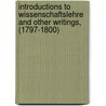 Introductions To Wissenschaftslehre And Other Writings, (1797-1800) by Johann Gottlieb Fichte