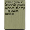 Jewish Greats: Delicious Jewish Recipes, the Top 100 Jewish Recipes by Jo Franks