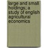 Large and Small Holdings; A Study of English Agricultural Economics