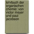 Lehrbuch Der Organischen Chemie: Von Victor Meyer Und Paul Jacobson