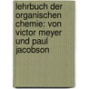 Lehrbuch Der Organischen Chemie: Von Victor Meyer Und Paul Jacobson door Victor Meyer