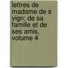 Lettres De Madame De S Vign: De Sa Famille Et De Ses Amis, Volume 4 door Paul Mesnard