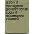 Lezioni Di Monsignore Giovanni Bottari Sopra Il Decamerone Volume 2