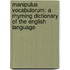 Manipulus Vocabulorum: A Rhyming Dictionary of the English Language