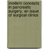 Modern Concepts in Pancreatic Surgery, an Issue of Surgical Clinics