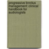 Progressive Tinnitus Management: Clinical Handbook For Audiologists door Paula J. Myers