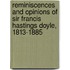 Reminiscences and Opinions of Sir Francis Hastings Doyle, 1813-1885