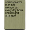 Shakespeare's Men and Women; an Every Day Book, Chosen and Arranged door Shakespeare William Shakespeare