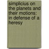 Simplicius on the Planets and Their Motions: In Defense of a Heresy door Alan C. Bowen