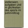 Stellenwert, Aufgaben Und M Glichkeiten Des Sports Im Justizvollzug door Florian Ellinghaus