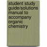 Student Study Guide/Solutions Manual To Accompany Organic Chemistry door Smith Janice