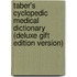 Taber's Cyclopedic Medical Dictionary (Deluxe Gift Edition Version)