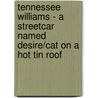 Tennessee Williams - A Streetcar Named Desire/Cat on a Hot Tin Roof door Thomas P. Adler