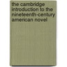 The Cambridge Introduction to the Nineteenth-century American Novel by Gregg Crane