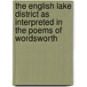 The English Lake District as Interpreted in the Poems of Wordsworth door William Wordsworth