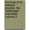 The Lives of Dr. Edward Pocock, the Celebrated Orientalist Volume 2 door Leonard Twells