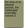 The Lives of Dr. Edward Pocock, the Celebrated Orientalist Volume 2 door Zachary Pearce