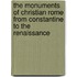 The Monuments of Christian Rome from Constantine to the Renaissance