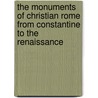 The Monuments of Christian Rome from Constantine to the Renaissance door Arthur L. Frothingham