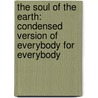 The Soul of the Earth: Condensed Version of Everybody for Everybody door Samuel A. Nigro Md