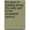 The Town of Reading During the Early Part of the Nineteenth Century door William Macbride Childs