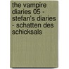 The Vampire Diaries 05 - Stefan's Diaries - Schatten des Schicksals by Lisa J. Smith