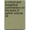 A Critical and Exegetical Commentary on the Book of Esther Volume 24 door Lewis Bayles Paton
