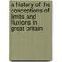 A History of the Conceptions of Limits and Fluxions in Great Britain