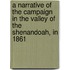 A Narrative Of The Campaign In The Valley Of The Shenandoah, In 1861