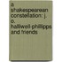 A Shakespearean Constellation: J. O. Halliwell-Phillipps and Friends