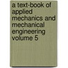 A Text-Book of Applied Mechanics and Mechanical Engineering Volume 5 door Andrew Jamieson