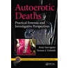 Autoerotic Deaths: Practical Forensic and Investigative Perspectives by Vernon J. Geberth