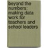 Beyond the Numbers: Making Data Work for Teachers and School Leaders