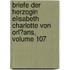 Briefe Der Herzogin Elisabeth Charlotte Von Orl�Ans, Volume 107