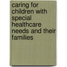 Caring for Children with Special Healthcare Needs and Their Families door Linda L. Eddy
