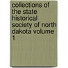 Collections of the State Historical Society of North Dakota Volume 1 door State Historical Society of North Cn