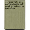 Der Biberhof : eine Dorfgeschichte mit Gesang und Tanz in drei Acten door Feldmann