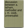 Discussion Between A. Latham, Methodist And J. M. Cook, Universalist door James Monroe Cook