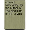 Edward Willoughby, By The Author Of 'The Discipline Of Life', 2 Vols door Lady Emily Charlotte Mary Ponsonby