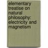 Elementary Treatise on Natural Philosophy: Electricity and Magnetism door Augustin Privat-Deschanel