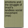 Emotions And The Struggle Of Brazil's Landless Social Movement (mst) door Patrick W. Quirk