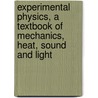 Experimental Physics, a Textbook of Mechanics, Heat, Sound and Light door Harold A. (Harold Albert) Wilson
