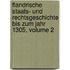 Flandrische Staats- Und Rechtsgeschichte Bis Zum Jahr 1305, Volume 2
