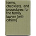 Forms, Checklists, And Procedures For The Family Lawyer [with Cdrom]