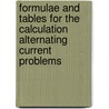 Formulae and Tables for the Calculation Alternating Current Problems by Professor Louis Cohen