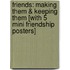 Friends: Making Them & Keeping Them [With 5 Mini Friendship Posters]