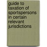 Guide To Taxation Of Sportspersons In Certain Relevant Jurisdictions door Garrigues