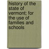 History of the State of Vermont; For the Use of Families and Schools by Zadock Thompson