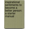 Inspirational Sentiments to Become a Better Person: A Starter Manual door Md Phd Joseph N. Deluca