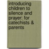 Introducing Children to Silence and Prayer: For Catechists & Parents by Luis M. Benavides